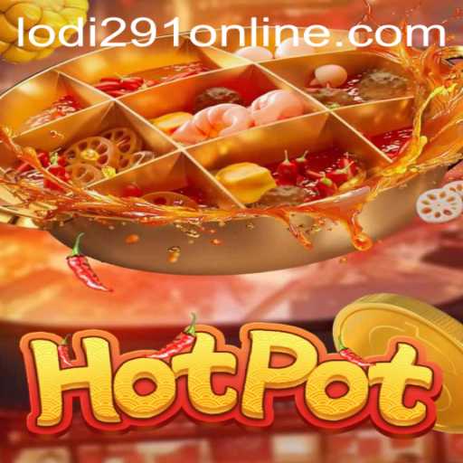 Exploring Hotpot: A Fascinating Dive into Lodi291's Latest Game Sensation
