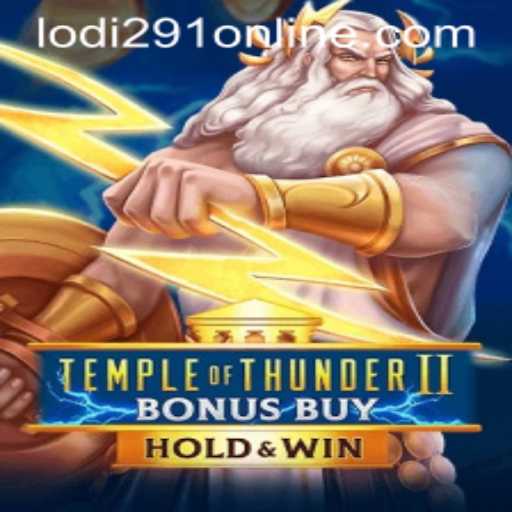Exploring Temple of Thunder II Bonus Buy: A Thrilling Adventure in the World of Lodi291